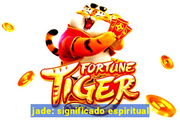 jade: significado espiritual